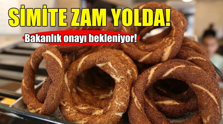 İzmir de simite zam yolda!