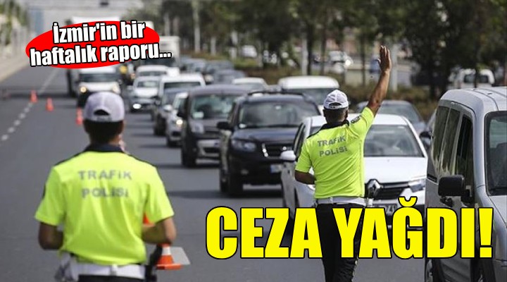 İzmir de sürücülere ceza yağdı!