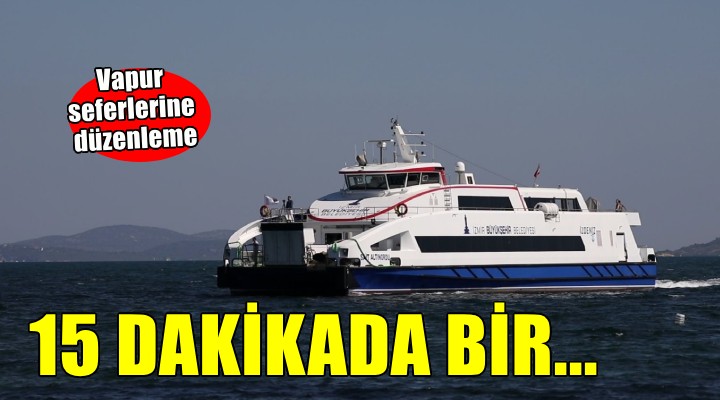 İzmir de vapur seferlerine düzenleme...