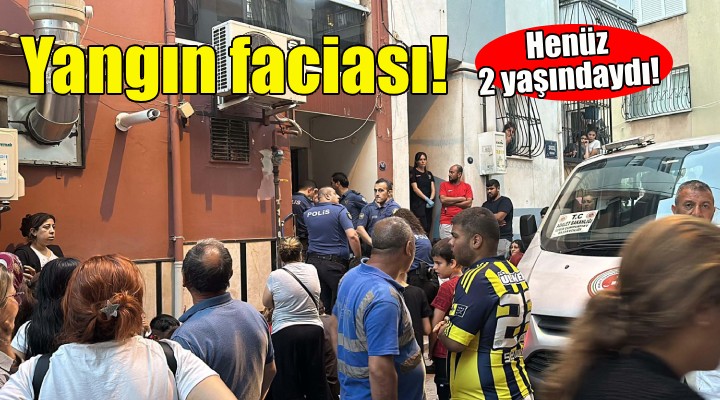 İzmir de yangın faciası: 2 yaşındaki Emircan can verdi!