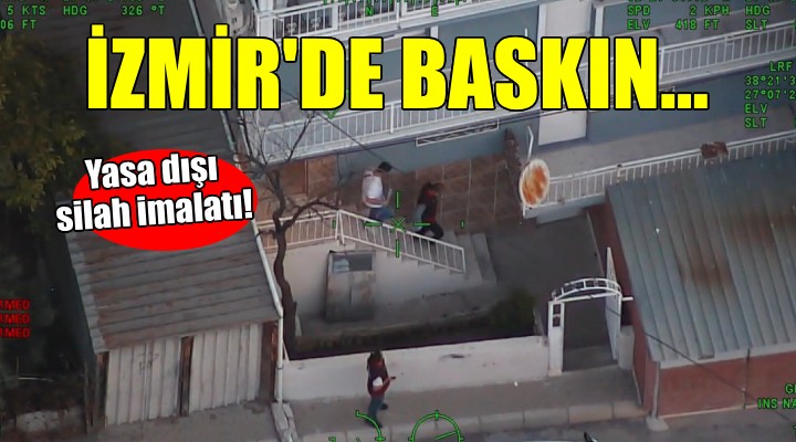 İzmir de yasa dışı silah imalatı baskını... 19 şüpheli yakalandı!