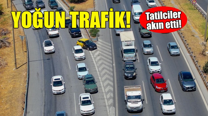 İzmir de yoğun trafik... Tatilciler akın etti!