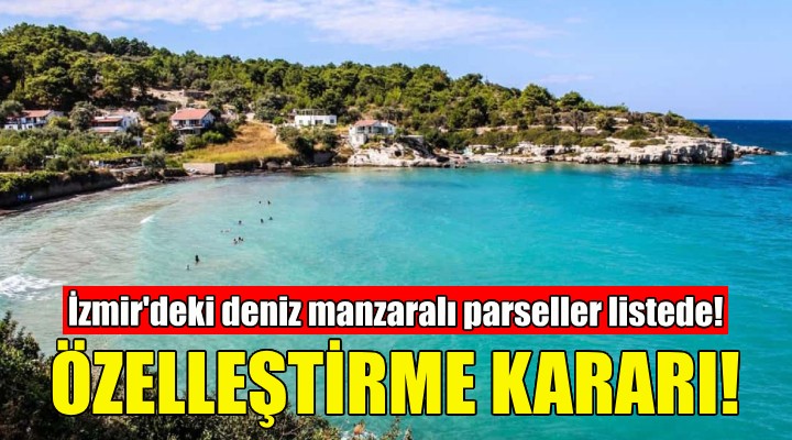 İzmir deki 9 parsel özelleştirilecek!