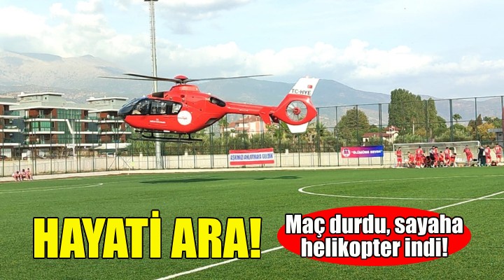 İzmir deki maça hava ambulansı arası!