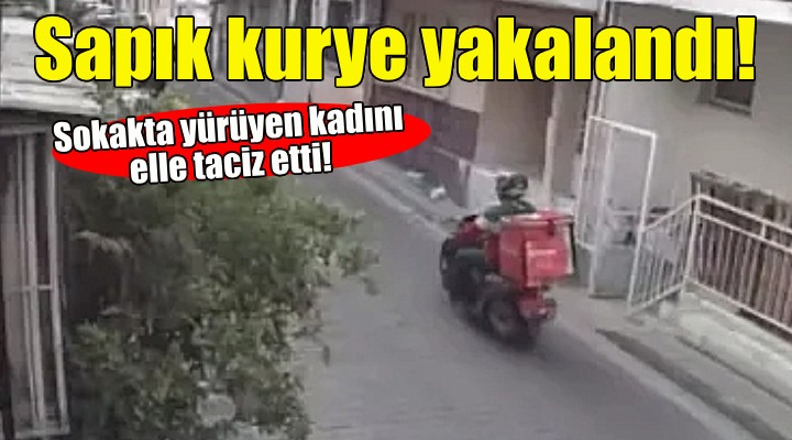 İzmir deki sapık kurye yakalandı!