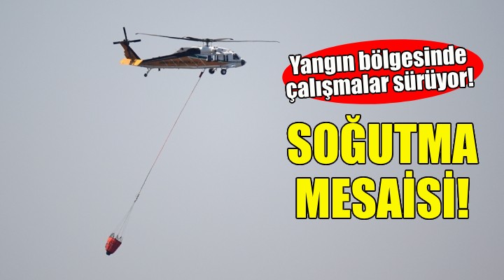 İzmir deki yangın alanında soğutma mesaisi!