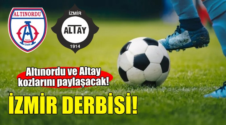 İzmir derbisi zamanı... Altınordu ve Altay kozlarını paylaşacak!