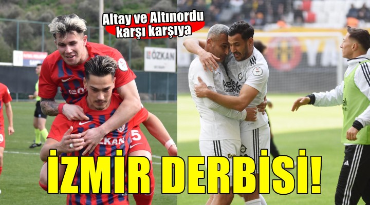 İzmir derbisinde Altay ile Altınordu karşılaşıyor