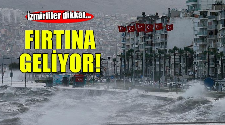 İzmir e fırtına uyarısı!