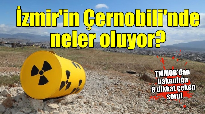 İzmir'in Çernobili'nde neler oluyor?