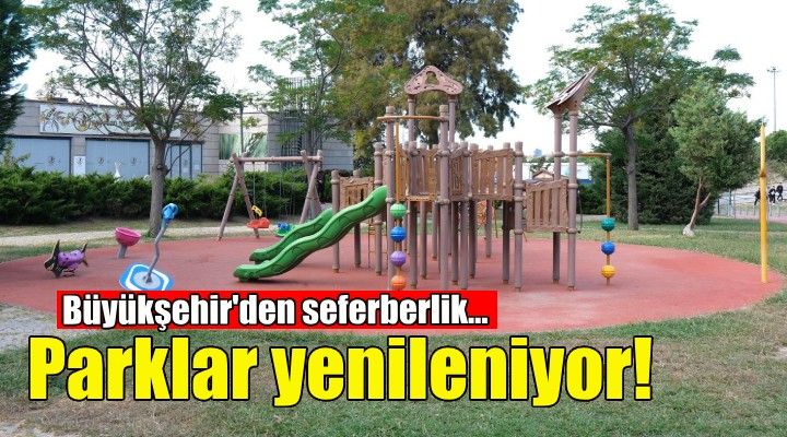 İzmir in parklarında yenileme seferberliği!