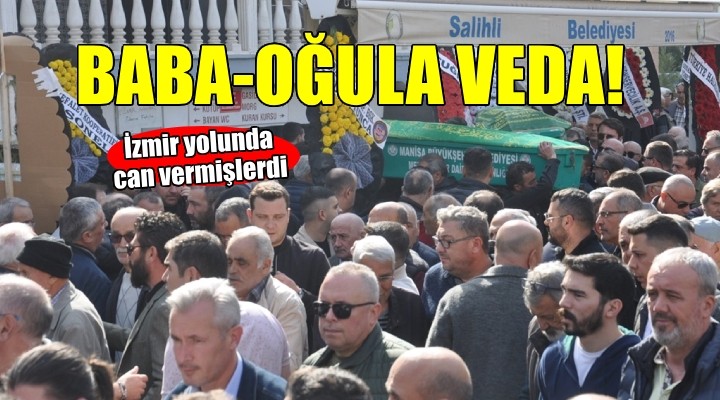 İzmir yolunda can vermişlerdi... Baba-oğula veda!