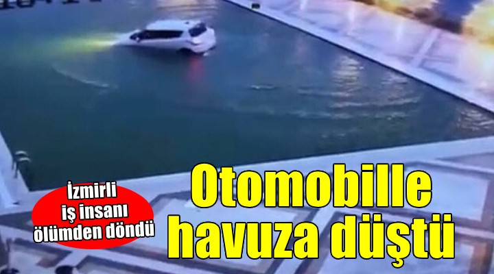 İzmirli iş insanı otomobiliyle otelin havuzuna düştü!