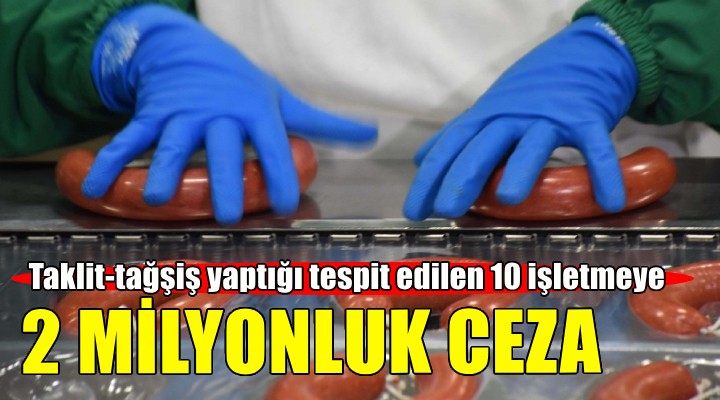 Kanatlı eti tespit edilen 10 işletmeye rekor ceza