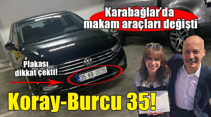 Karabağlar Belediyesi nde makam aracına özel plaka..Koray-Burcu 35!