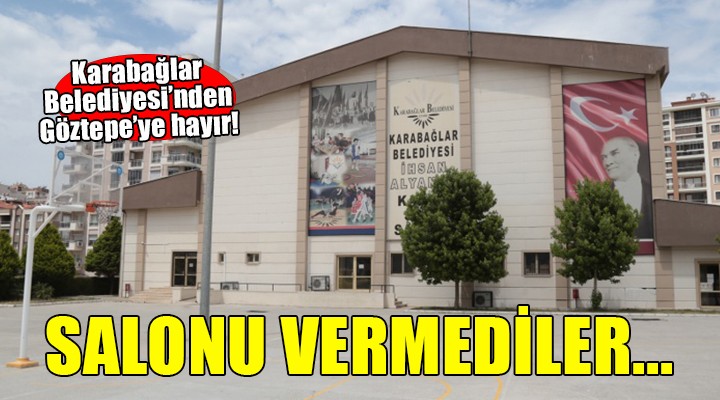 Karabağlar Belediyesi nden Göztepe ye ret...