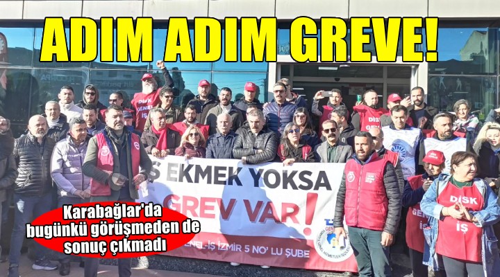 Karabağlar da adım adım greve!