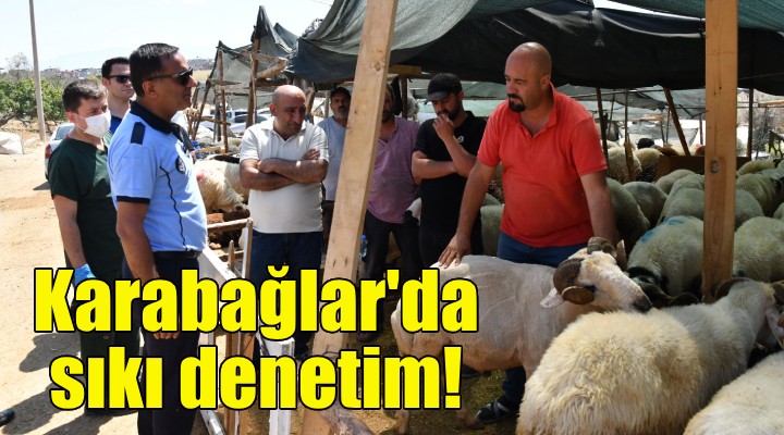 Karabağlar da bayram öncesi sıkı denetim!