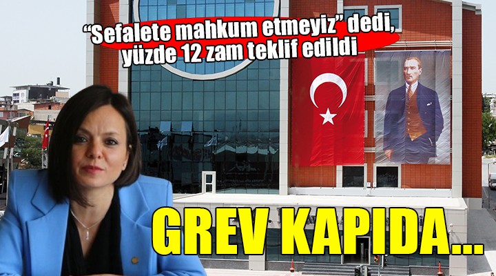 Karabağlar da grev kapıda...  Sefalete mahkum etmeyiz  dedi, yüzde 12 zam teklif edildi!