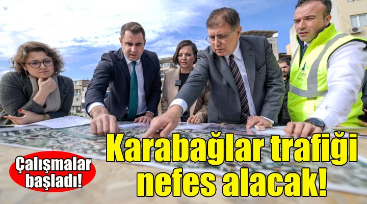 Karabağlar trafiği nefes alacak!