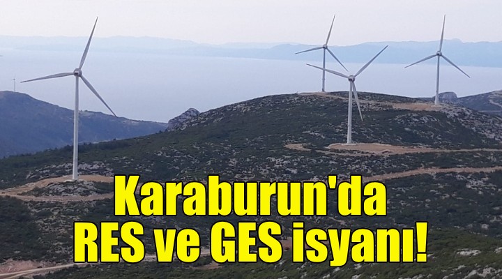 Karaburun da RES ve GES isyanı!