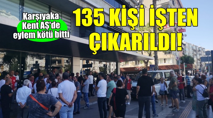 Karşıyaka KENT AŞ de 135 kişi işten çıkarıldı!