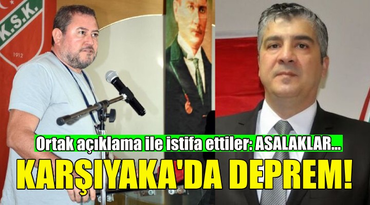 Karşıyaka da deprem... Sert açıklamayla istifa ettiler: ASALAKLAR!