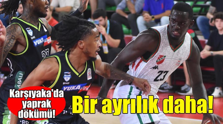 Karşıyaka da yaprak dökümü... Jefferson da gitti!