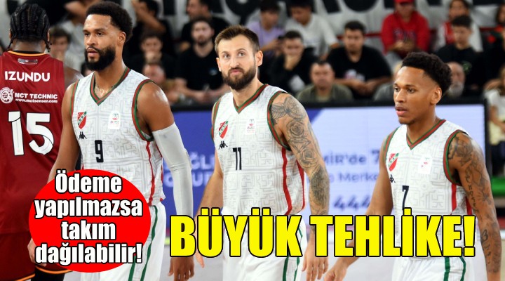 Karşıyaka potasında büyük tehlike!