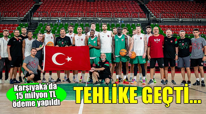 Karşıyaka ya basketbolda 15 milyon TL ödeme...