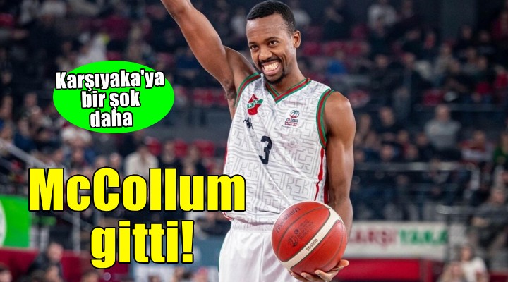 Karşıyaka ya bir şok daha... McCollum gitti!