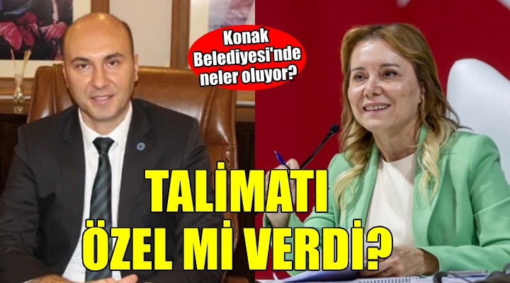 Konak Belediyesi nde neler oluyor? Görevden alma talimatını Özel mi verdi?