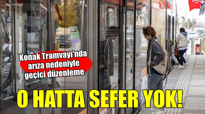 Konak Tramvayı nda geçici düzenleme!