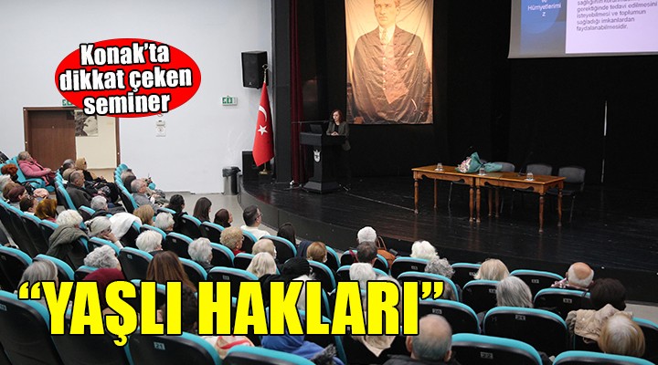 Konak’ta  Yaşlı hakları  semineri...