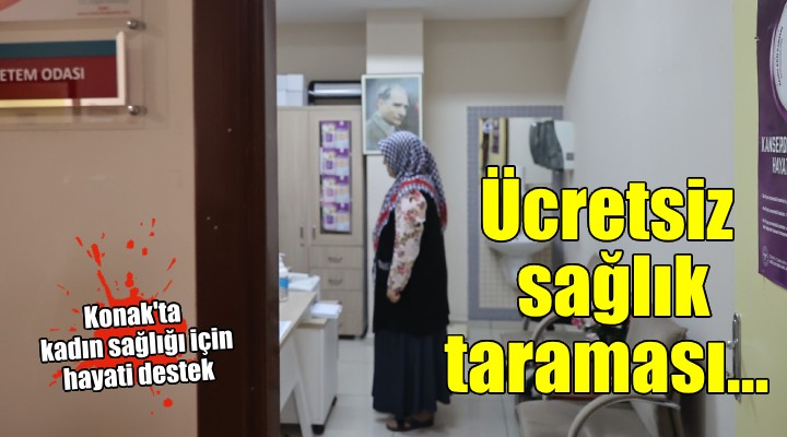 Konak’ta kadın sağlığına hayati destek