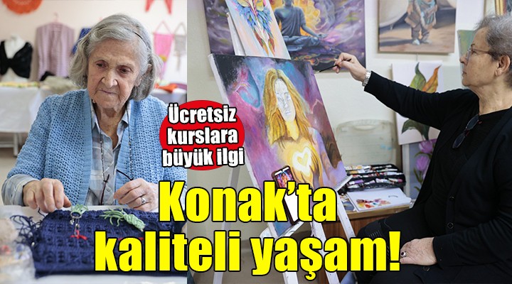 Konak’ta yaşlanmak yok, sağlıklı yaş almak var!