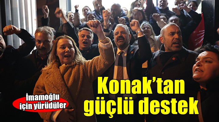 Konak’tan İmamoğlu’na güçlü destek...