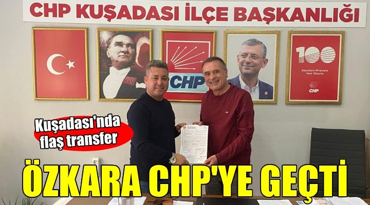 Kuşadası CHP de flaş transfer...