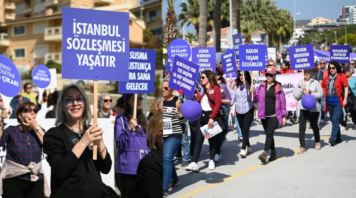 Kuşadası nda 8 Mart etkinlikleri... Duygu Günel:  İstanbul Sözleşmesi derhal uygulanmalı 