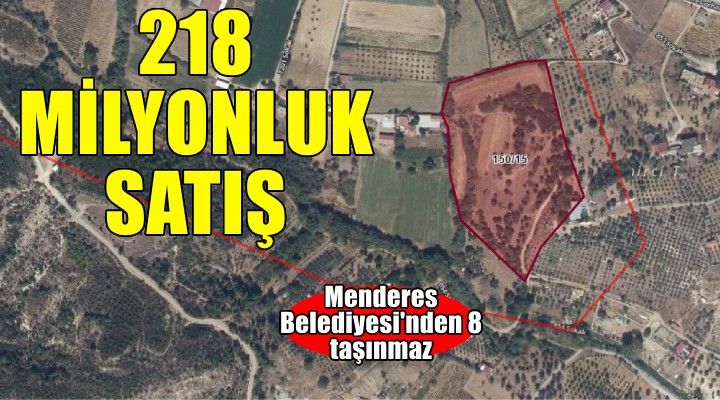 Menderes Belediyesi nde 218 milyonluk satış!