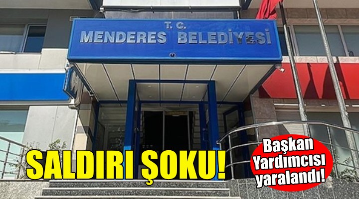 Menderes Belediyesi nde saldırı şoku... Başkan Yardımcısı yaralandı!