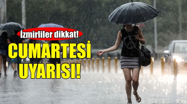 Meteorolojiden İzmir e Cumartesi uyarısı!