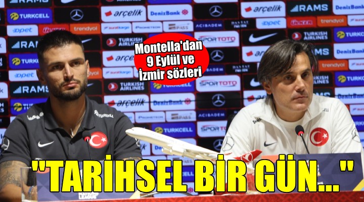 Montella dan 9 Eylül mesajı...  Kutlamalara katkıda bulunmak istiyoruz 