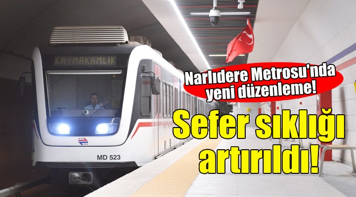 Narlıdere Metrosu’nda sefer sıklığı artırıldı!