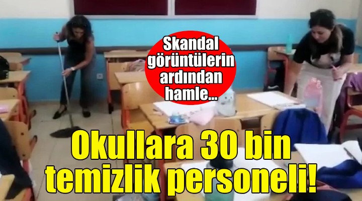 Okullara 30 bin temizlik personeli!