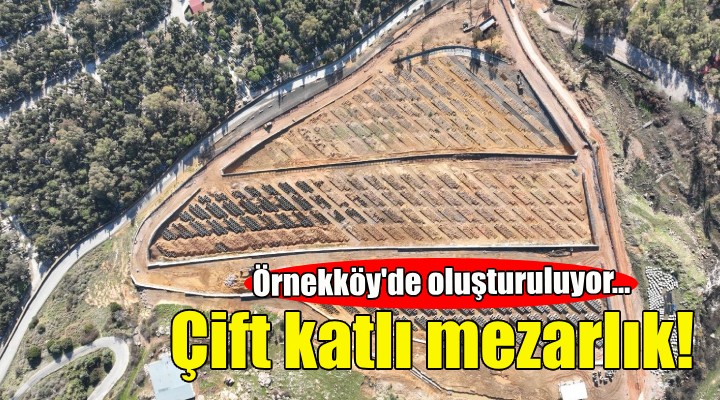 Örnekköy'e çift katlı mezarlık!