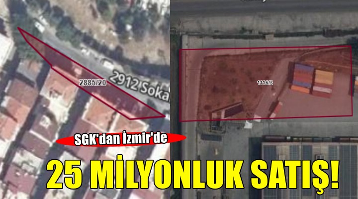 SGK dan İzmir de 25 milyon 100 bin TL lik satış