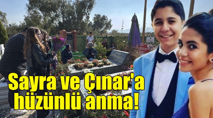 Sayra ve Çınar a hüzünlü anma!