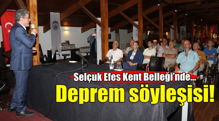 Selçuk Efes Kent Belleği’nde deprem söyleşisi!