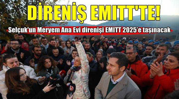 Selçuk’un  Meryem Ana Evi Direnişi  EMITT 2025’te devam edecek